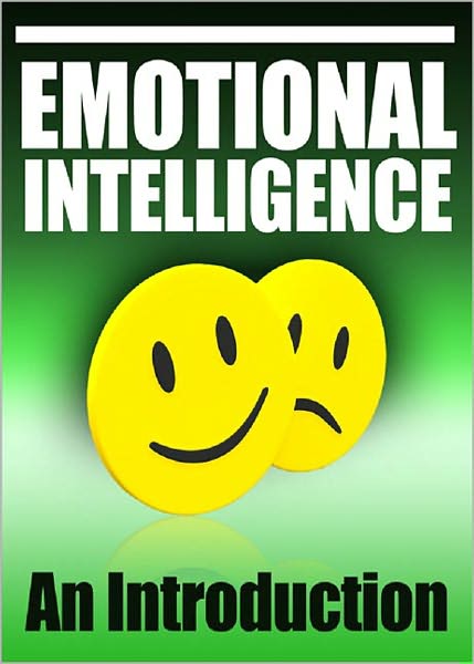 Emotional Intelligence: Developing Emotional Intelligence! An Introduction! AAA+++