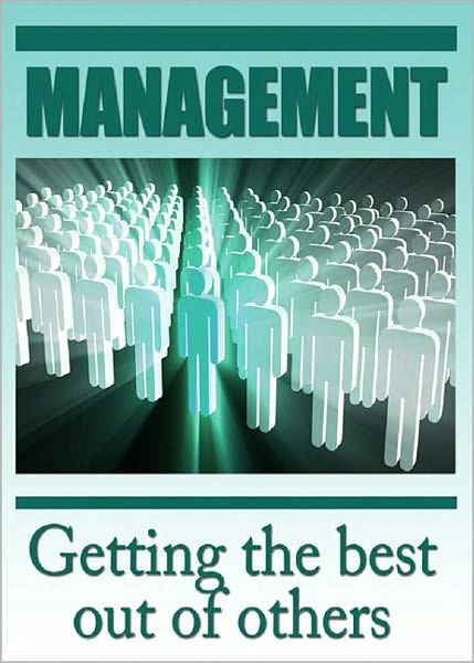 Management – Getting The Best Out Of Others! AAA+++