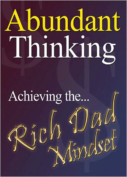 Abundant Thinking: Achieving The Rich Dad Mindset! AAA+++