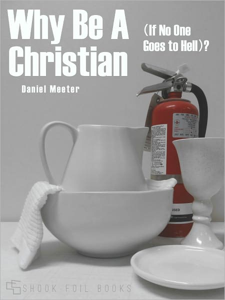 Why Be A Christian (If No One Goes to Hell)?