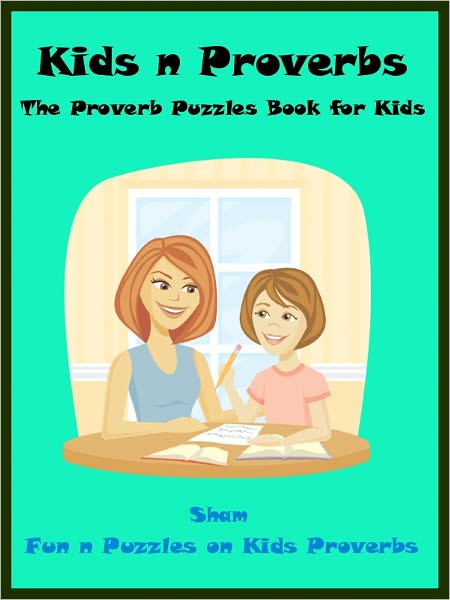 Kids Proverb Brain Teasers : The Proverb Puzzles For Kids