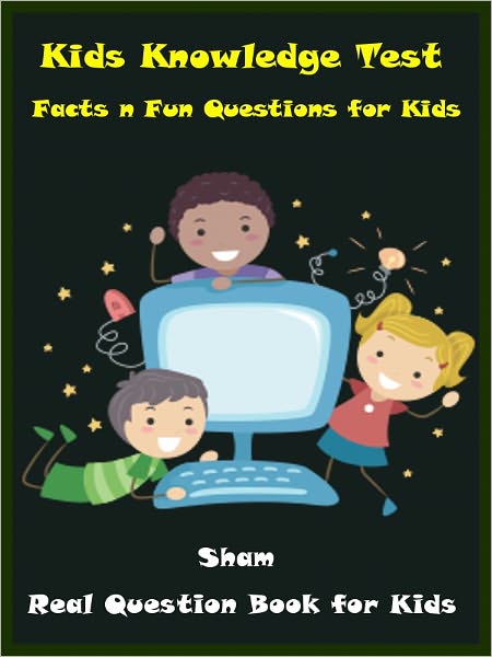 Kids Facts And Fun Book : Kids Questions Book On Facts