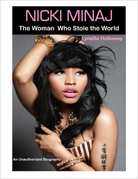 NICKI MINAJ: The Woman Who Stole the World