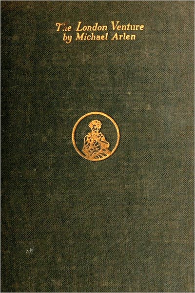 The London Venture by Michael Arlen (Illustrated)