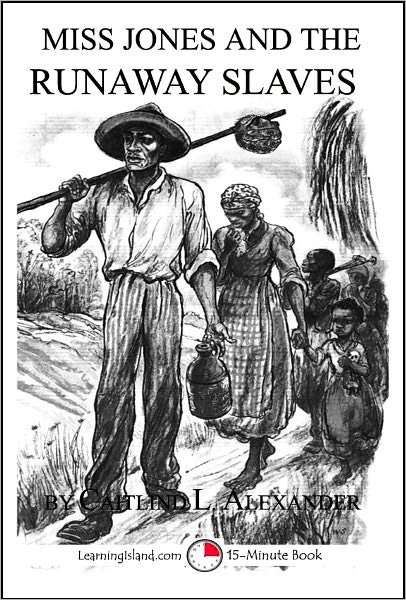 Miss Jones and the Runaway Slaves