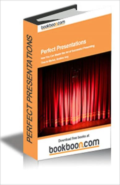 Perfect Presentations - How You Can Master the Art of Successful Presenting
