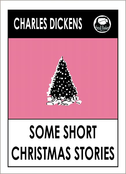 Charles Dickens CHRISTMAS STORIES COLLECTION by Charles Dickens, Dickens CHRISTMAS STORIES COLLECTION (Charles Dickens Complete Works Collection of Novels -- Novel # 23) World Wide Best Sellers