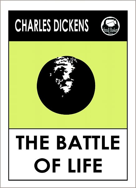 Charles Dickens THE BATTLE OF LIFE by Charles Dickens, Dickens THE BATTLE OF LIFE (Charles Dickens Complete Works Collection of Novels -- Novel # 25) World Wide Best Seller
