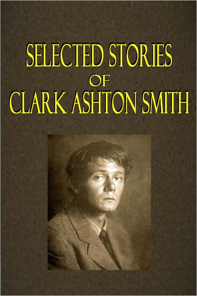 Selected Stories by Clark Ashton Smith