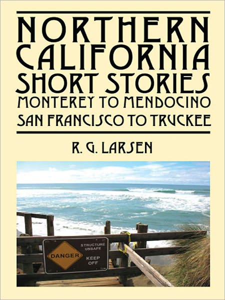 Northern California Short Stories: Monterey to Mendocino - San Francisco to Truckee