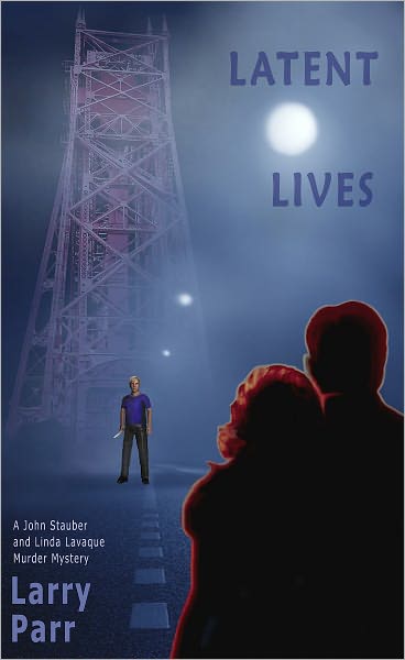 Latent Lives - A John Stauber & Linda Lavaque Murder Mystery