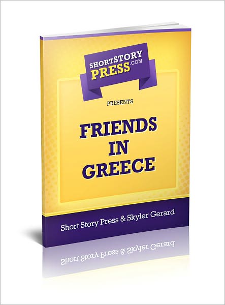 Short Story Press Presents Friends In Greece