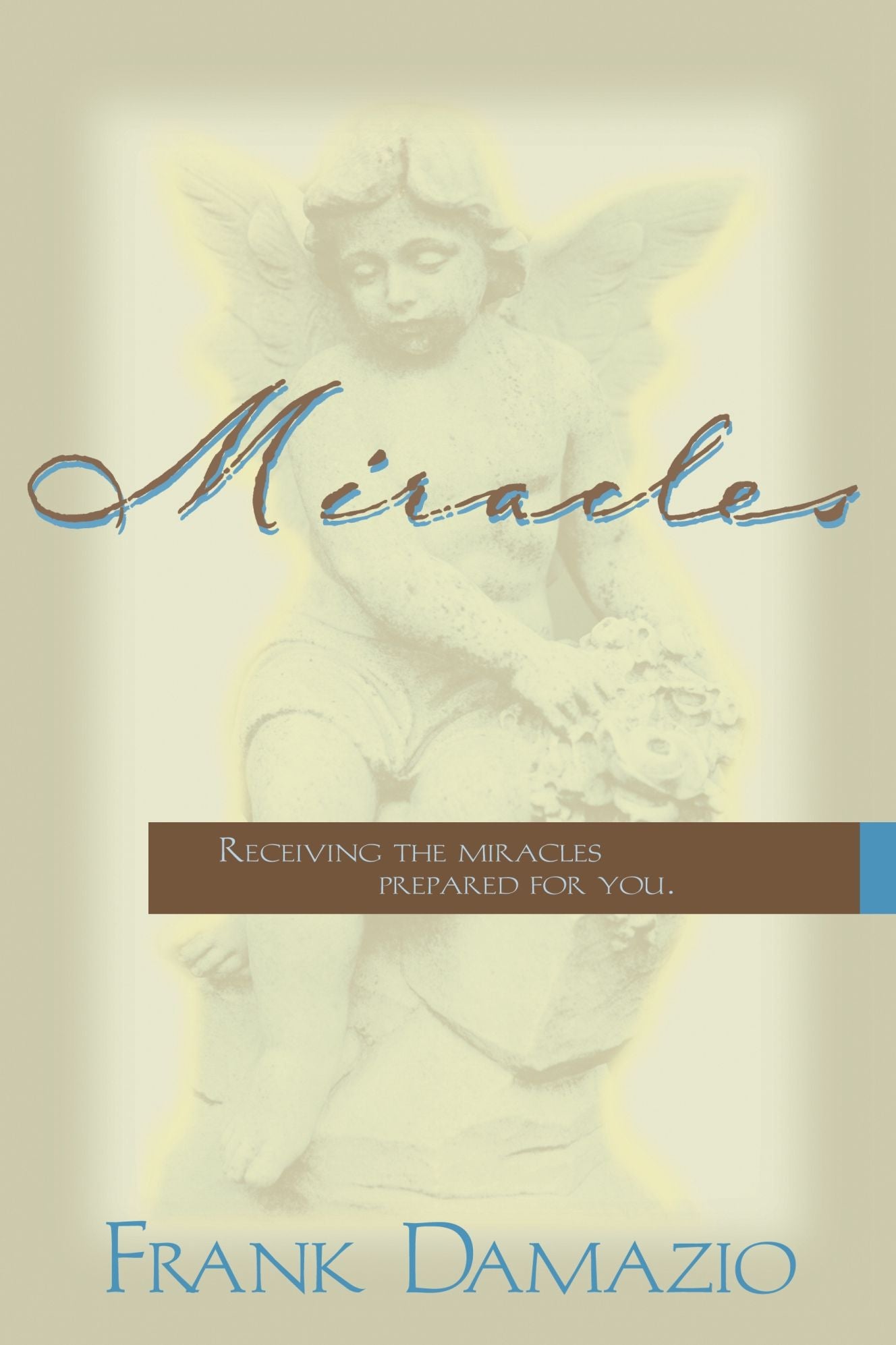 Miracles: Receiving the Miracles Prepared for You