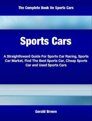 Sports Cars: A Straightfoward Guide For Sports Car Racing, Sports Car Market, Find The Best Sports Car, Cheap Sports Car and Used Sports Cars