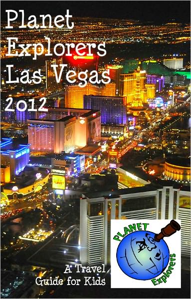 Planet Explorers Las Vegas: A Travel Guide for Kids