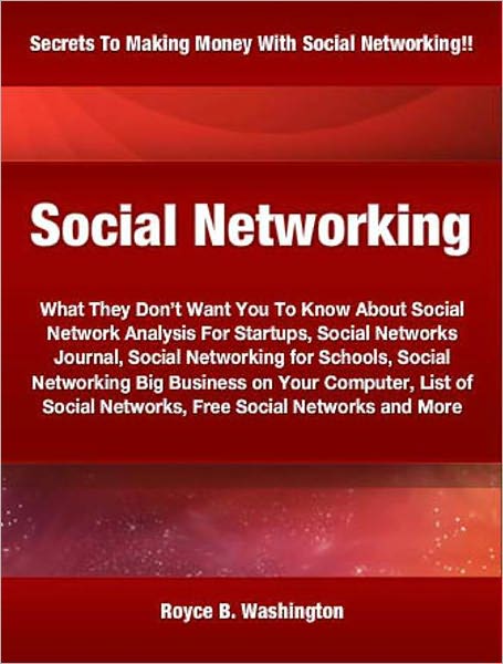 Social Networking: What They Don’t Want You To Know About Social Network Analysis For Startups, Social Networks Journal, Social Networking for Schools, Social Networking Big Business on Your Computer, List of Social Networks, Free Social Networks a