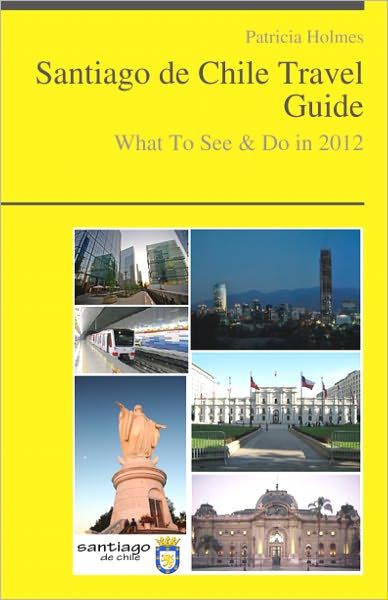 Santiago de Chile Travel Guide - What To See & Do