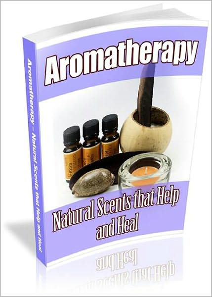 Aromatherapy: Natural Scents That Help & Heal! AAA+++