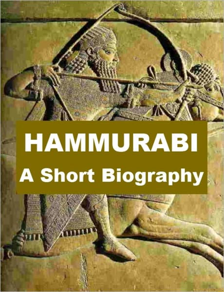 Hammurabi - A Short Biography