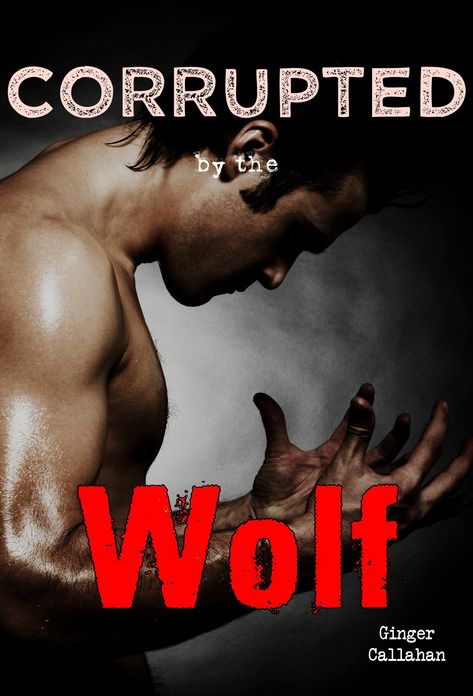 Corrupted by the Wolf (Reluctant First Time Gay Werewolf Erotica)