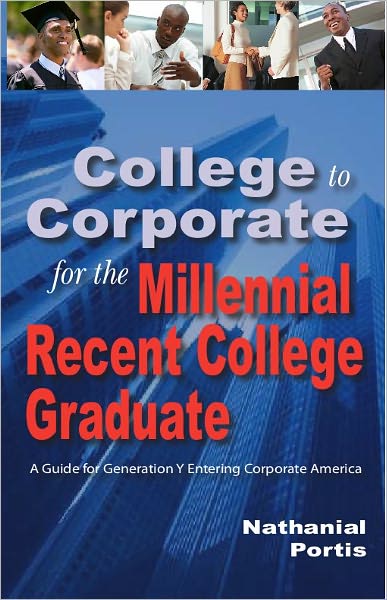 College to Corporate for the Millenial Recent College Graduate