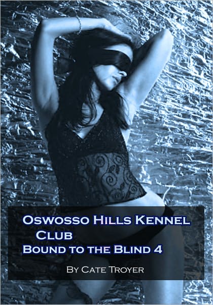 Oswosso Hills Kennel Club (Bound to the Blind 4) (Billionaire BDSM)