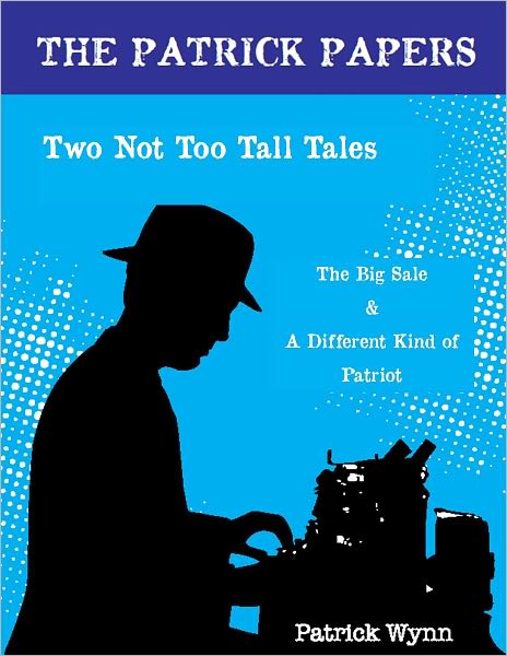 TWO NOT TOO TALL TALES, THE BIG SALE & A DIFFERENT KIND OF PATRIOT