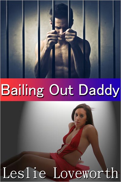 Bailing Out Daddy (Stepdaughter lust!)