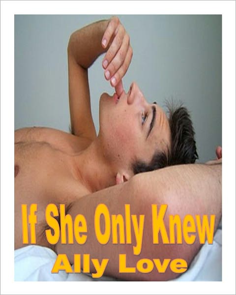 If She Only Knew - M/M Gay Straight Seduction XXX Erotica