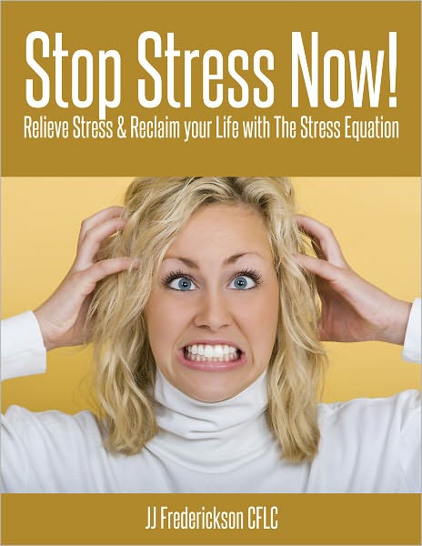 Stop Stress Now! Relieve Stress & Reclaim your Life with The Stress Equation