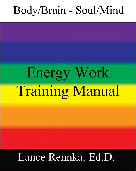Body/Brain - Soul/Mind Energy Work Training Manual