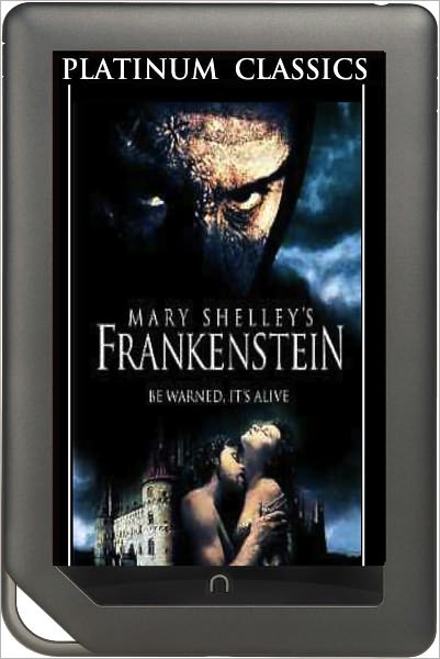 NOOK EDITION - Frankenstein (Platinum Classics Series)