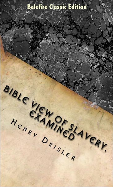 Bible View of Slavery, Examined