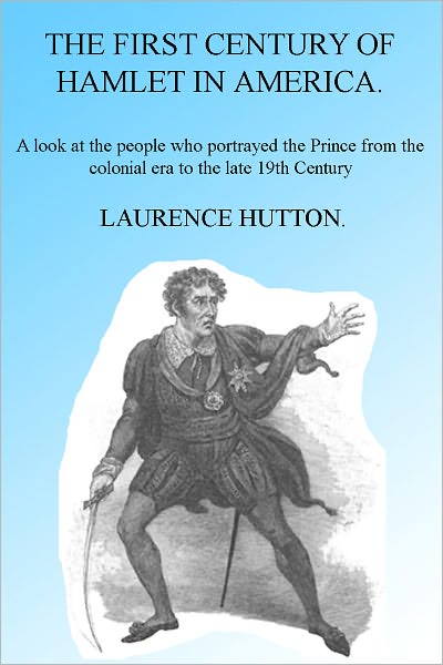 The First Century of Hamlet in America (Illustrated)