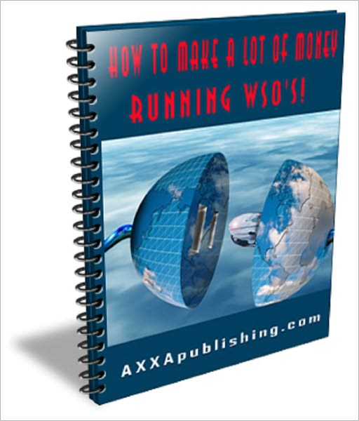 How to Make a Lot Of Money Running WSO's