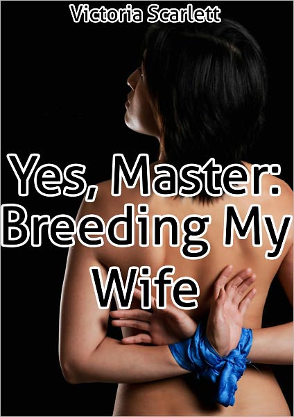 Yes, Master 2 Breeding My Wife (BDSM Cuckolds Hot Wife Impregnation)