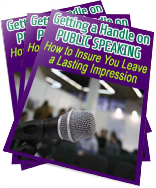 Getting a Handle on Public Speaking: How to Insure You Leave a Lasting Impression
