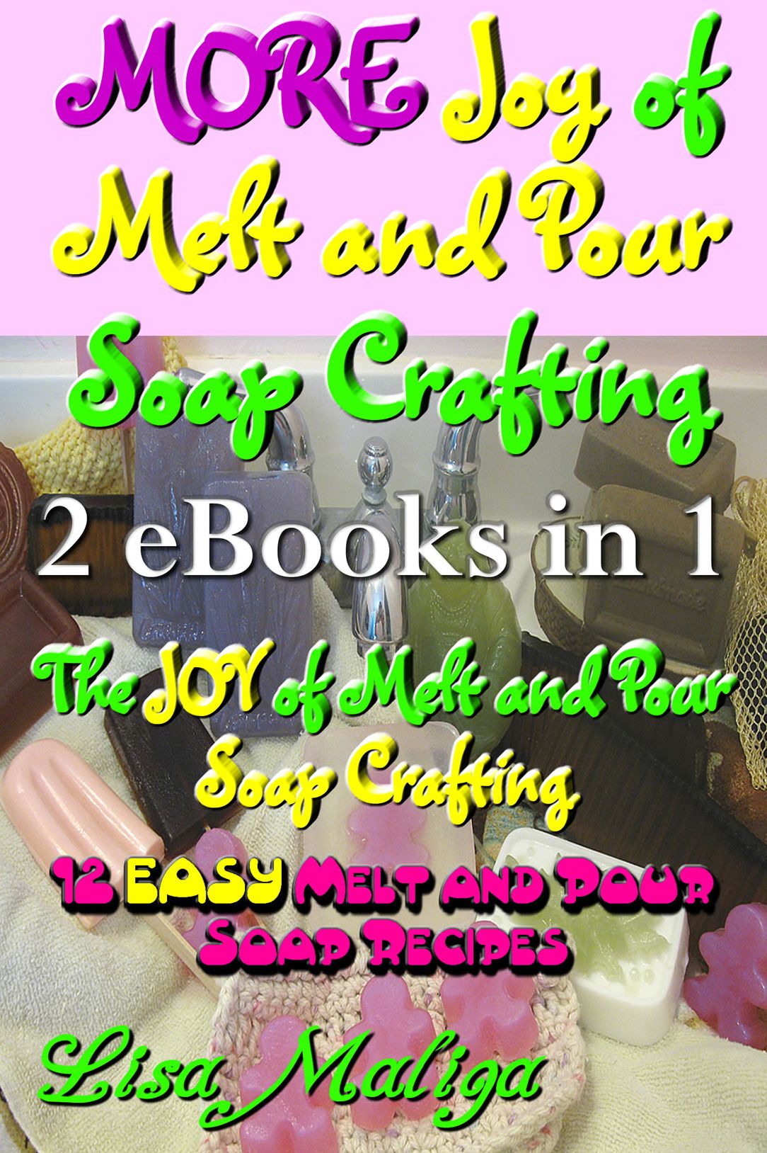 MORE Joy of Melt and Pour Soap Crafting