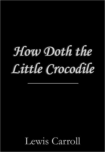How Doth the Little Crocodile