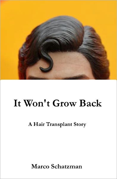 It Won't Grow Back: A Hair Transplant Story