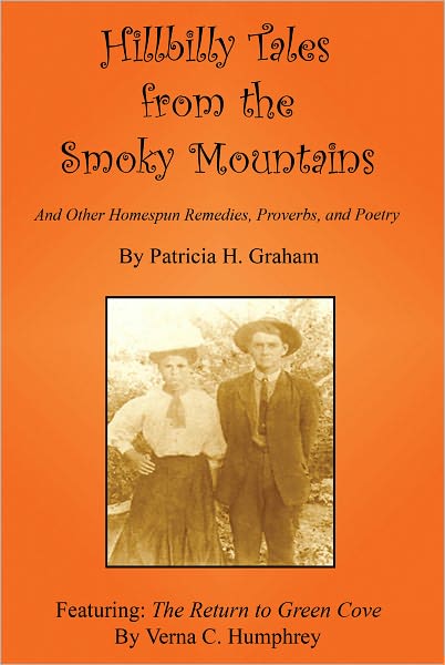 Hillbilly Tales from the Smoky Mountains - And Other Homespun Remedies, Proverbs, and Poetry