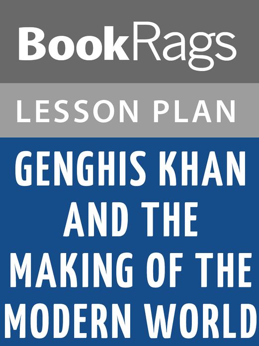Genghis Khan and the Making of the Modern World Lesson Plans