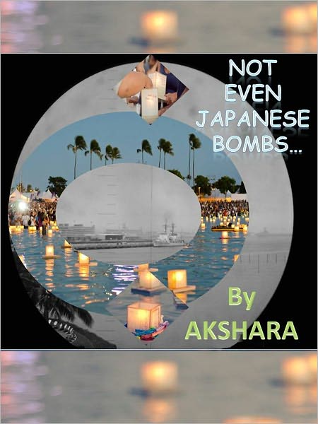 Not Even Japanese Bombs