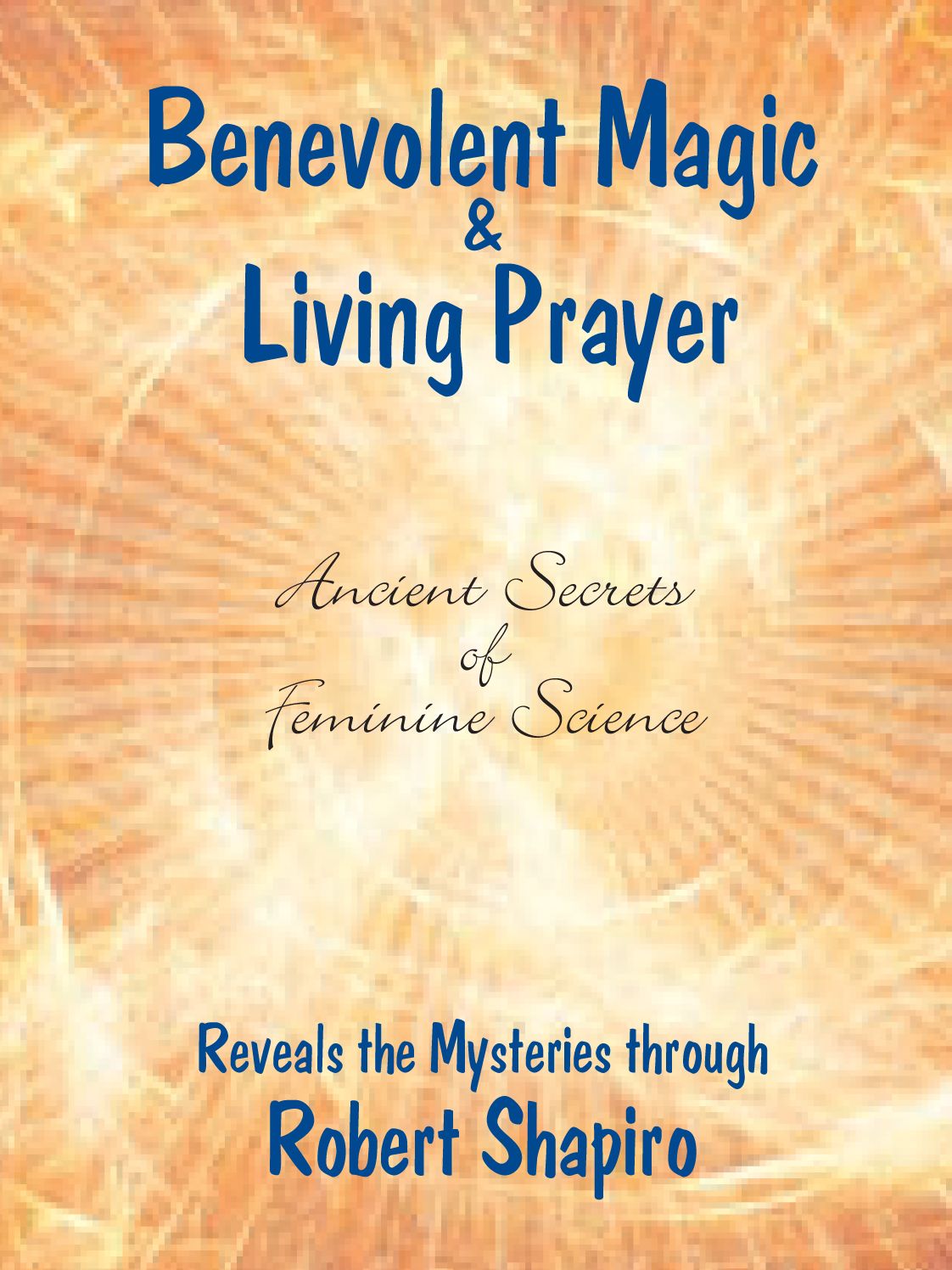 Benevolent Magic and Living Prayer