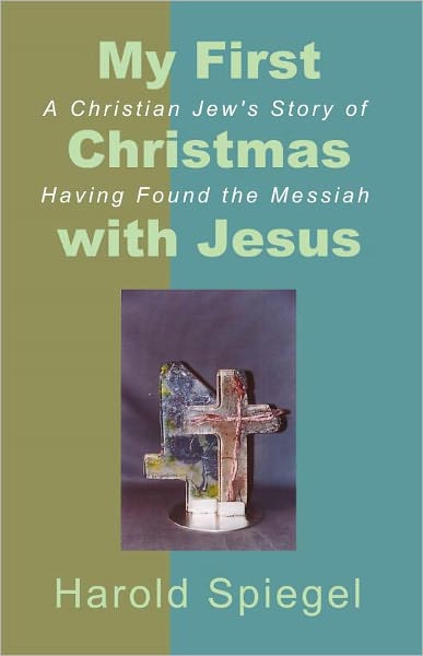 My First Christmas with Jesus: A Christian Jew's Story of Having Found the Messiah