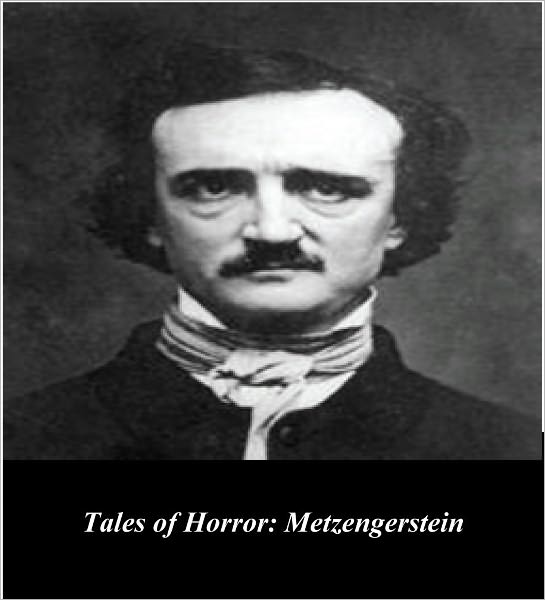 Edgar Allan Poe's Tales of Horror: Metzengerstein (Illustrated)