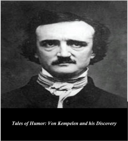 Edgar Allan Poe's Tales of Humor: Von Kempelen and his Discovery (Illustrated)