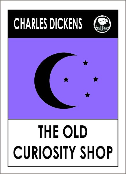Charles Dickens THE OLD CURIOSITY SHOP by Charles Dickens, Dickens THE OLD CURIOSITY SHOP (Charles Dickens Complete Works Collection of Classic Novels -- Novel # 30) World Wide Best Seller
