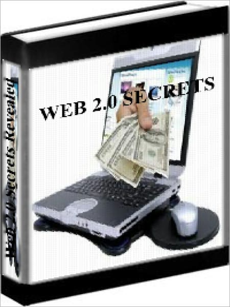 Web 2.0 Secrets Revealed - How To Turn Your Website Into A Money Making Machine