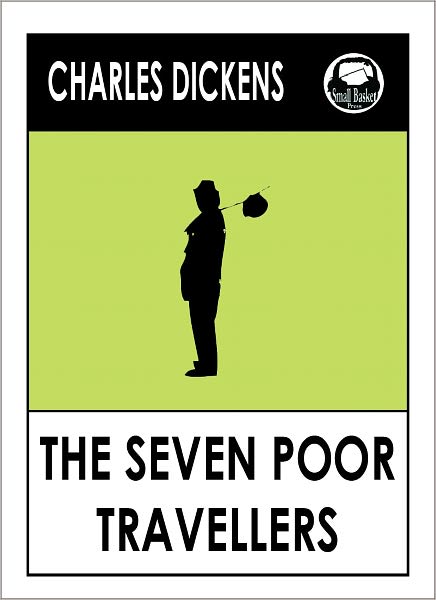 Charles Dickens THE SEVEN POOR TRAVELLERS by Charles Dickens (Charles Dickens Complete Works Collection of Classic Novels -- Novel # 32) World Wide Best Seller
